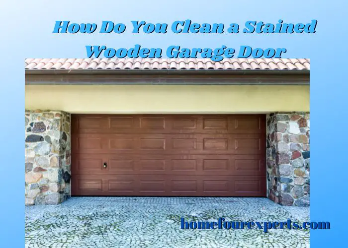 how do you clean a stained wooden garage door