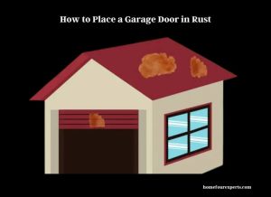 how to place a garage door in rust