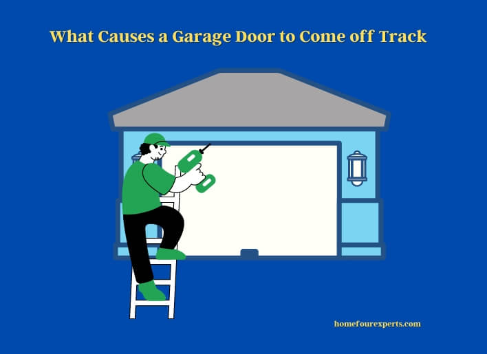 what causes a garage door to come off track