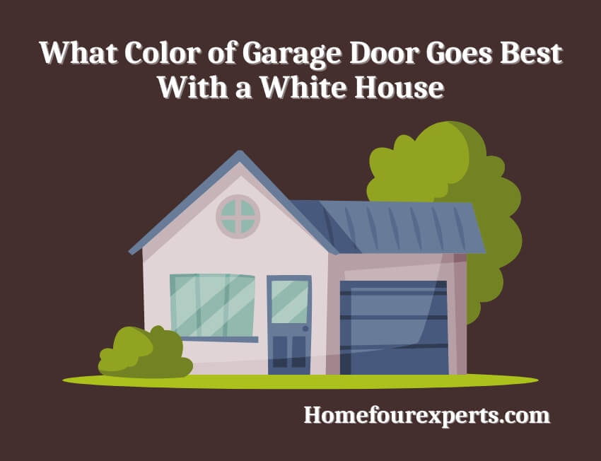 what color of garage door goes best with a white house