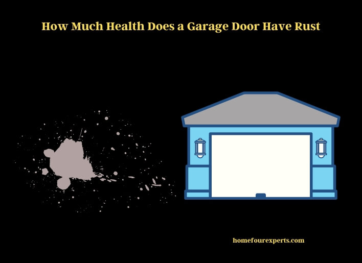 how much health does a garage door have rust