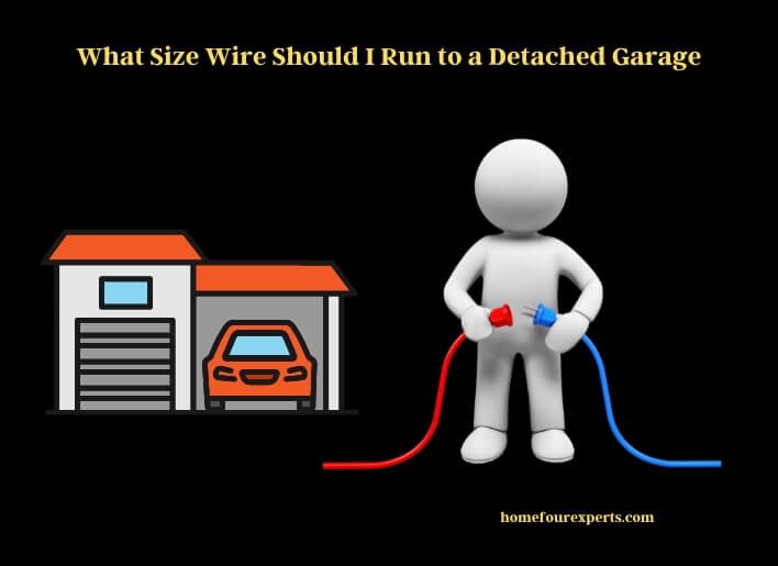 what size wire should i run to a detached garage