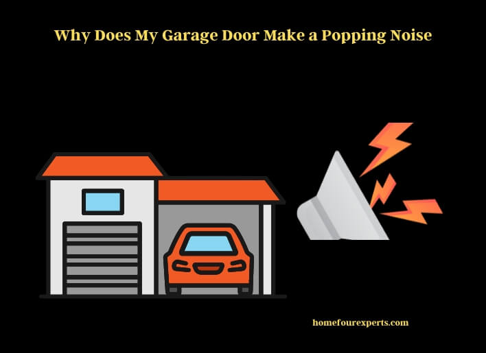 why does my garage door make a popping noise