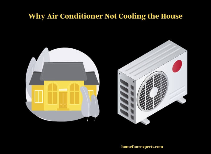 why air conditioner not cooling the house