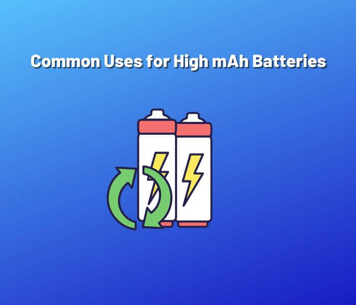common uses for high mah batteries