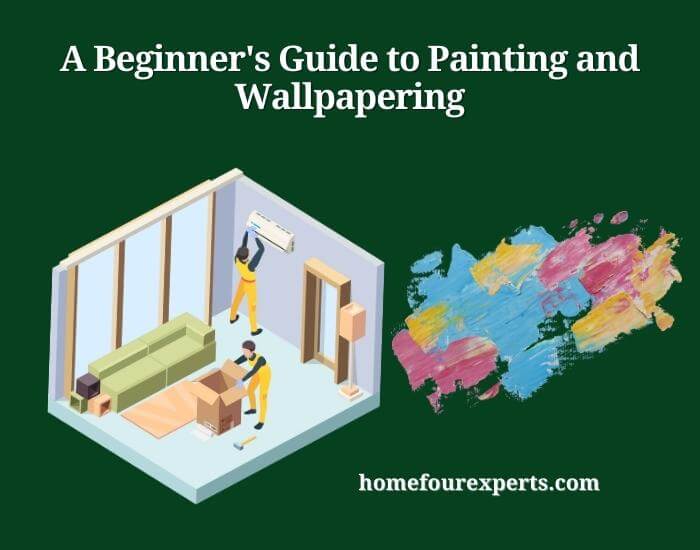 a beginner's guide to painting and wallpapering