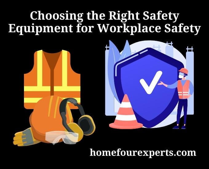 choosing the right safety equipment for workplace safety