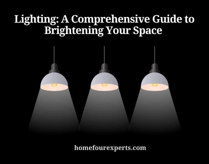 lighting a comprehensive guide to brightening your space (1)