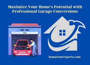 maximize your home's potential with professional garage conversions