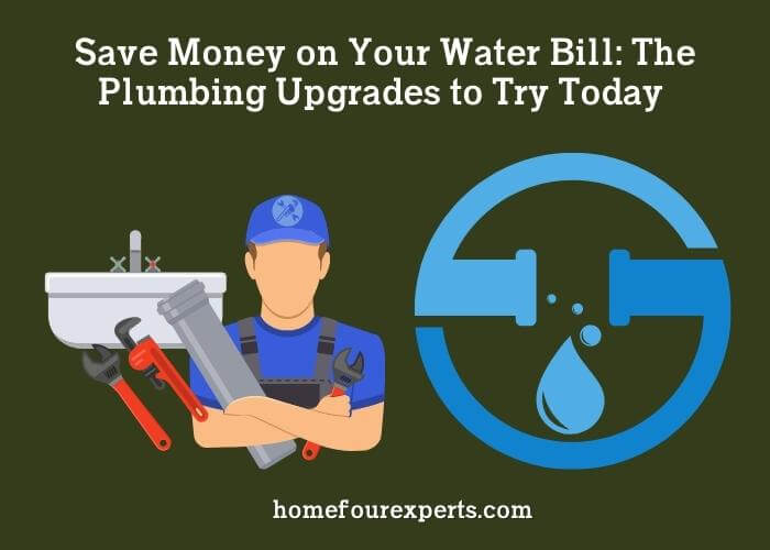 save money on your water bill the plumbing upgrades to try today