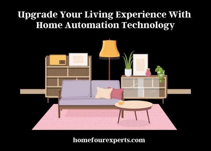 upgrade your living experience with home automation technology