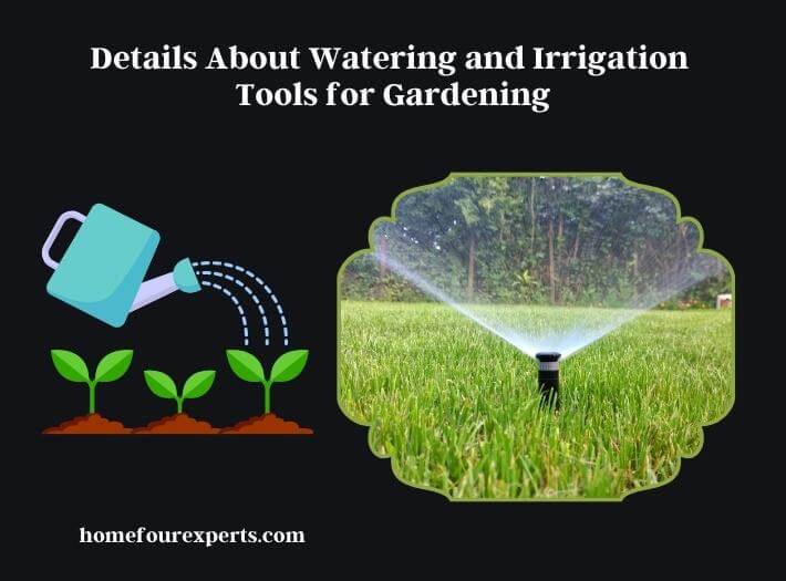 details about watering and irrigation tools for gardening