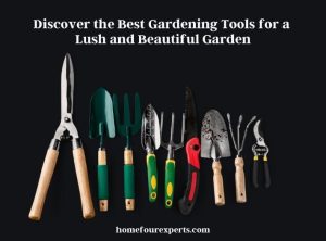 discover the best gardening tools for a lush and beautiful garden