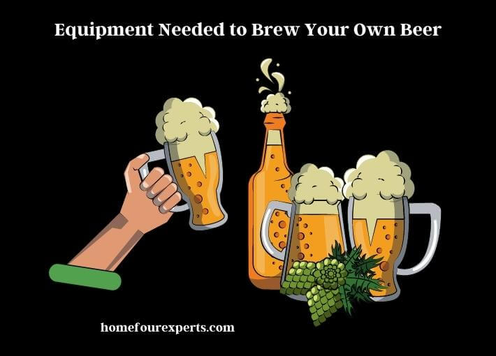 equipment needed to brew your own beer