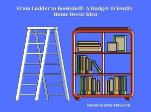 from ladder to bookshelf a budget-friendly home decor idea