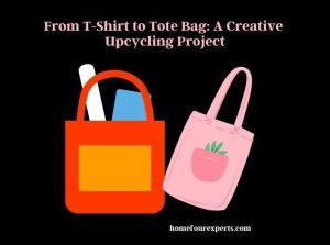 from t-shirt to tote bag a creative upcycling project