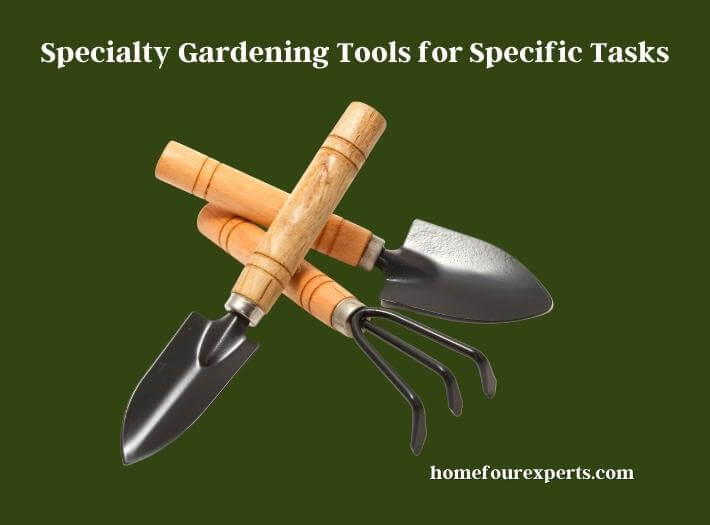 specialty gardening tools for specific tasks