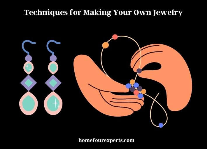 techniques for making your own jewelry