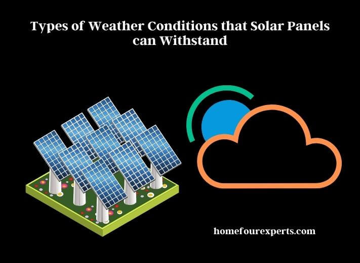 types of weather conditions that solar panels can withstand