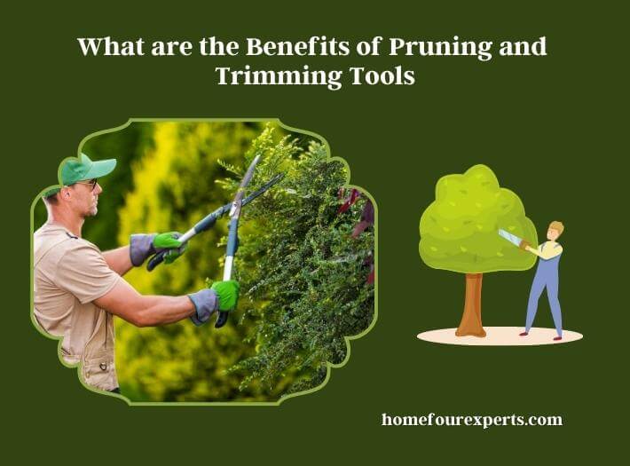 what are the benefits of pruning and trimming tools