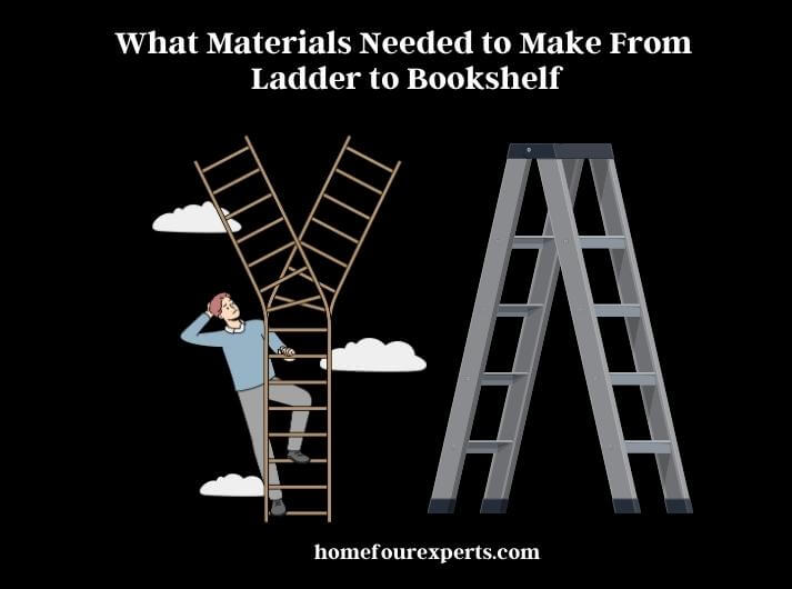 what materials needed to make from ladder to bookshelf