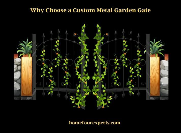 why choose a custom metal garden gate