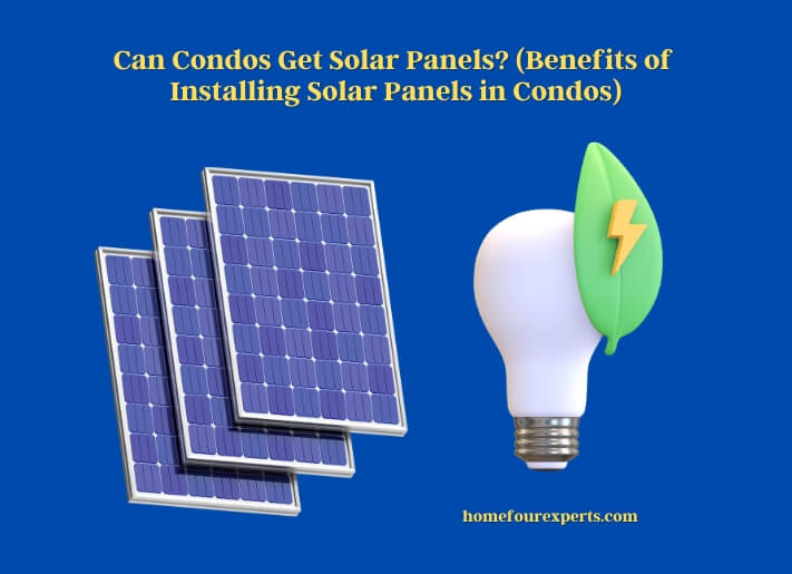 can condos get solar panels (benefits of installing solar panels in condos)