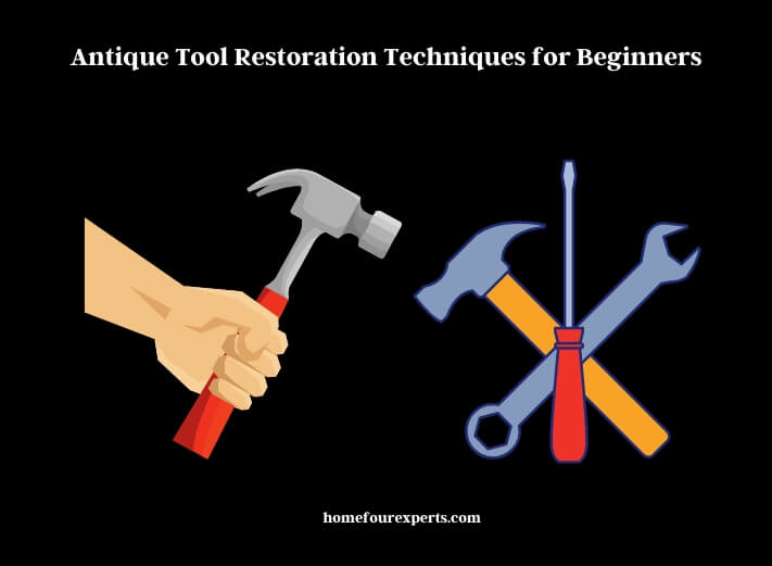 antique tool restoration techniques for beginners