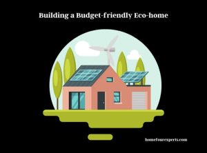 building a budget-friendly eco-home