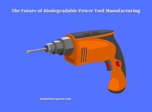 the future of biodegradable power tool manufacturing