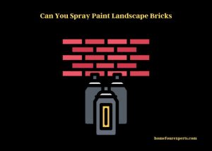 can you spray paint landscape bricks