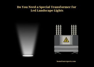 do you need a special transformer for led landscape lights