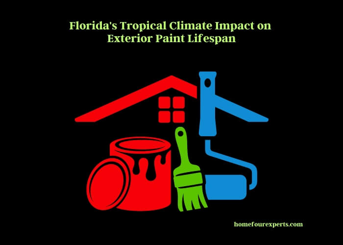 florida's tropical climate impact on exterior paint lifespan
