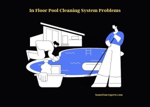 in floor pool cleaning system problems