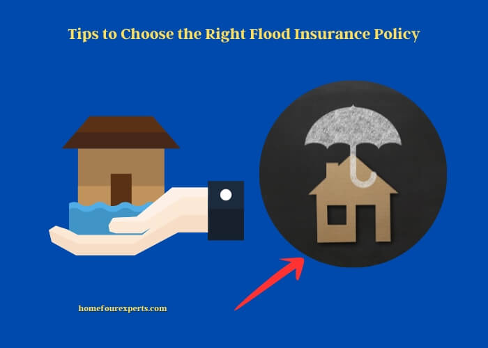 tips to choose the right flood insurance policy