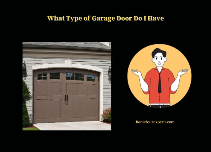 what type of garage door do i have