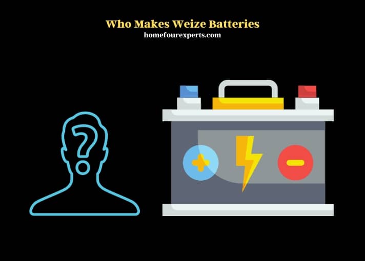 who makes weize batteries